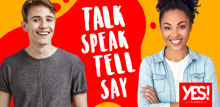 Qual a diferença entre say x tel x speak x talk?