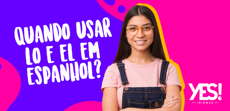Saiba quando usar lo e el em espanhol